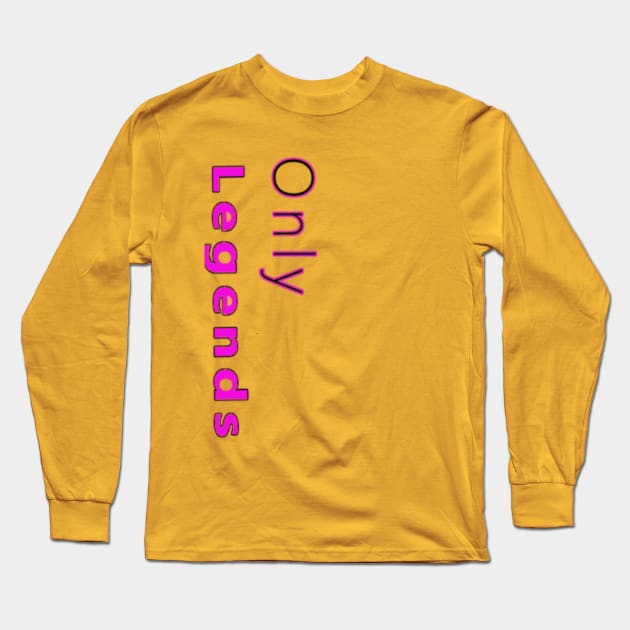 Only Legends Gold Style Long Sleeve T-Shirt by FulfillingNeeds